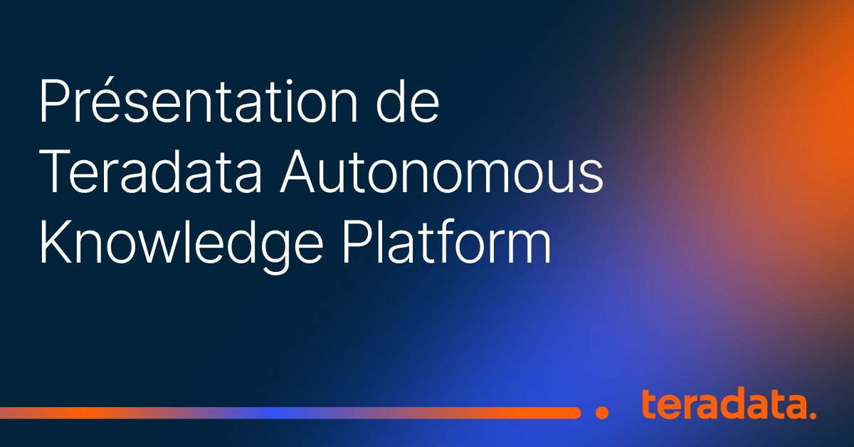 Introducing the Autonomous Knowledge Platform | Teradata