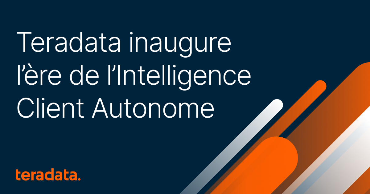 Teradata inaugure l’ère de l’Intelligence Client Autonome | Teradata